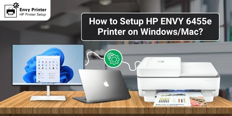 How to Setup HP ENVY 6455e Printer? (Windows & Mac)