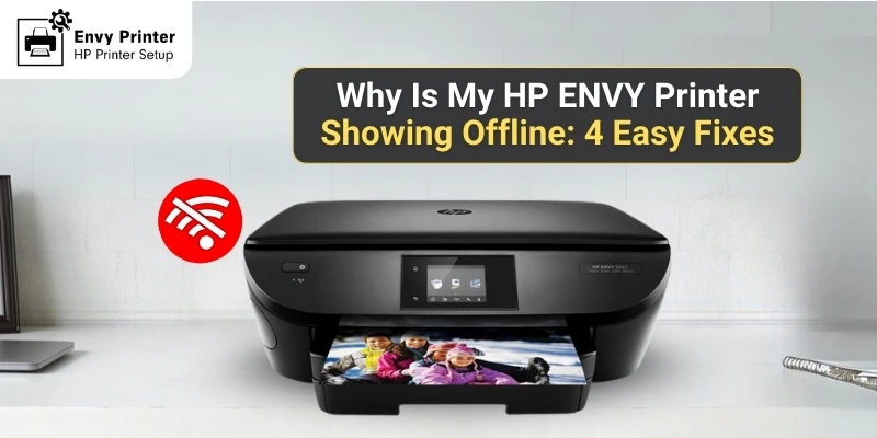 Why Is My HP ENVY Printer Showing Offline: 4 Easy Fixes
