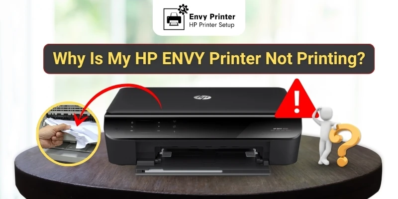 Why Is My HP ENVY Printer Not Printing? (Tutorial Steps)